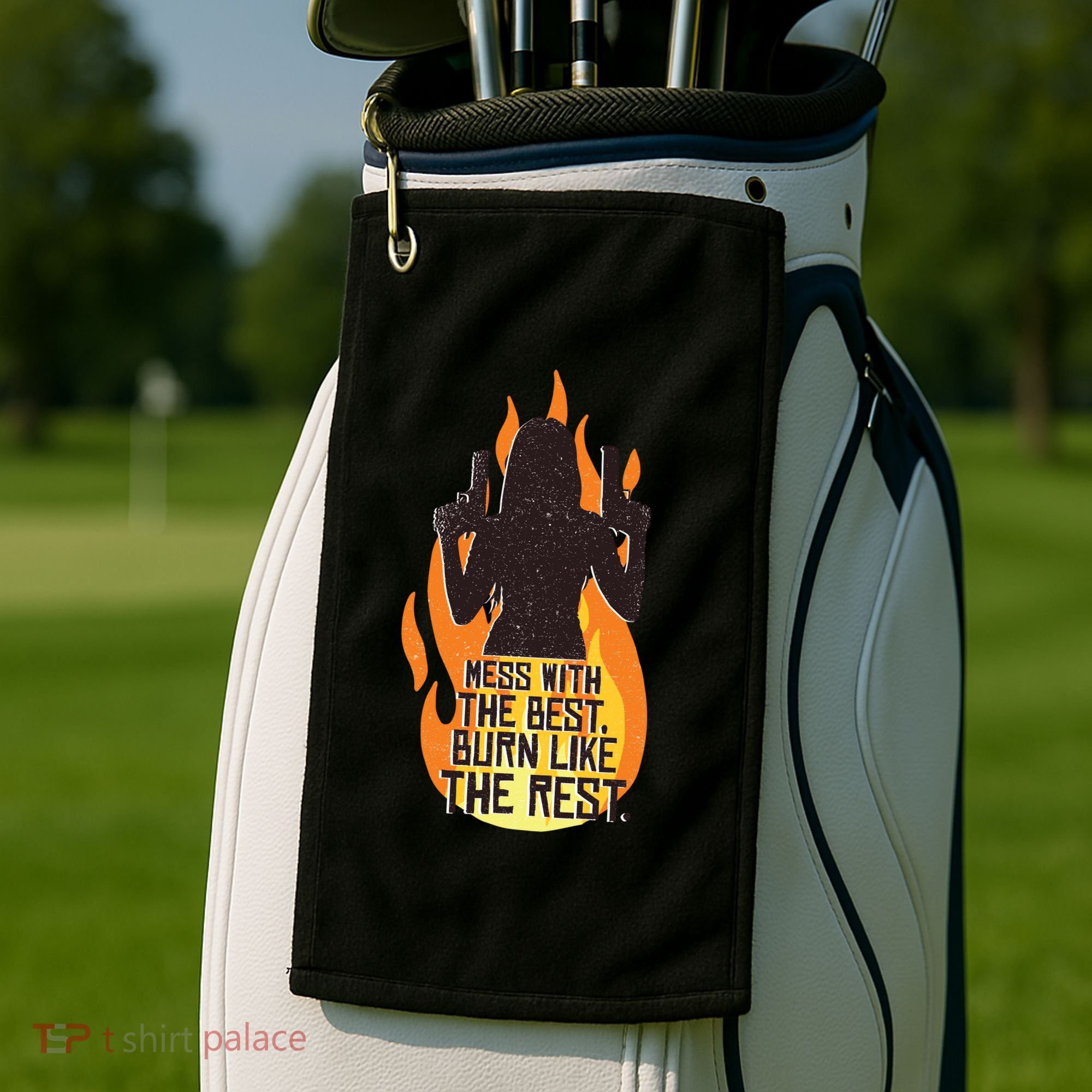 Mess With The Best Burn Like The Rest Golf Towel