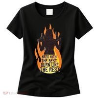 Mess With The Best Burn Like The Rest Women's T-Shirt thumb 0