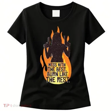 Mess With The Best Burn Like The Rest Women's T-Shirt