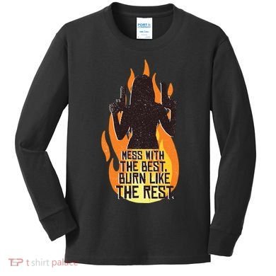 Mess With The Best Burn Like The Rest Kids Long Sleeve Shirt