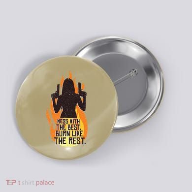 Mess With The Best Burn Like The Rest Button