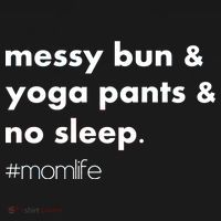 Messy Bun & Yoga Pants & No Sleep. #momlife Ornament thumb 1