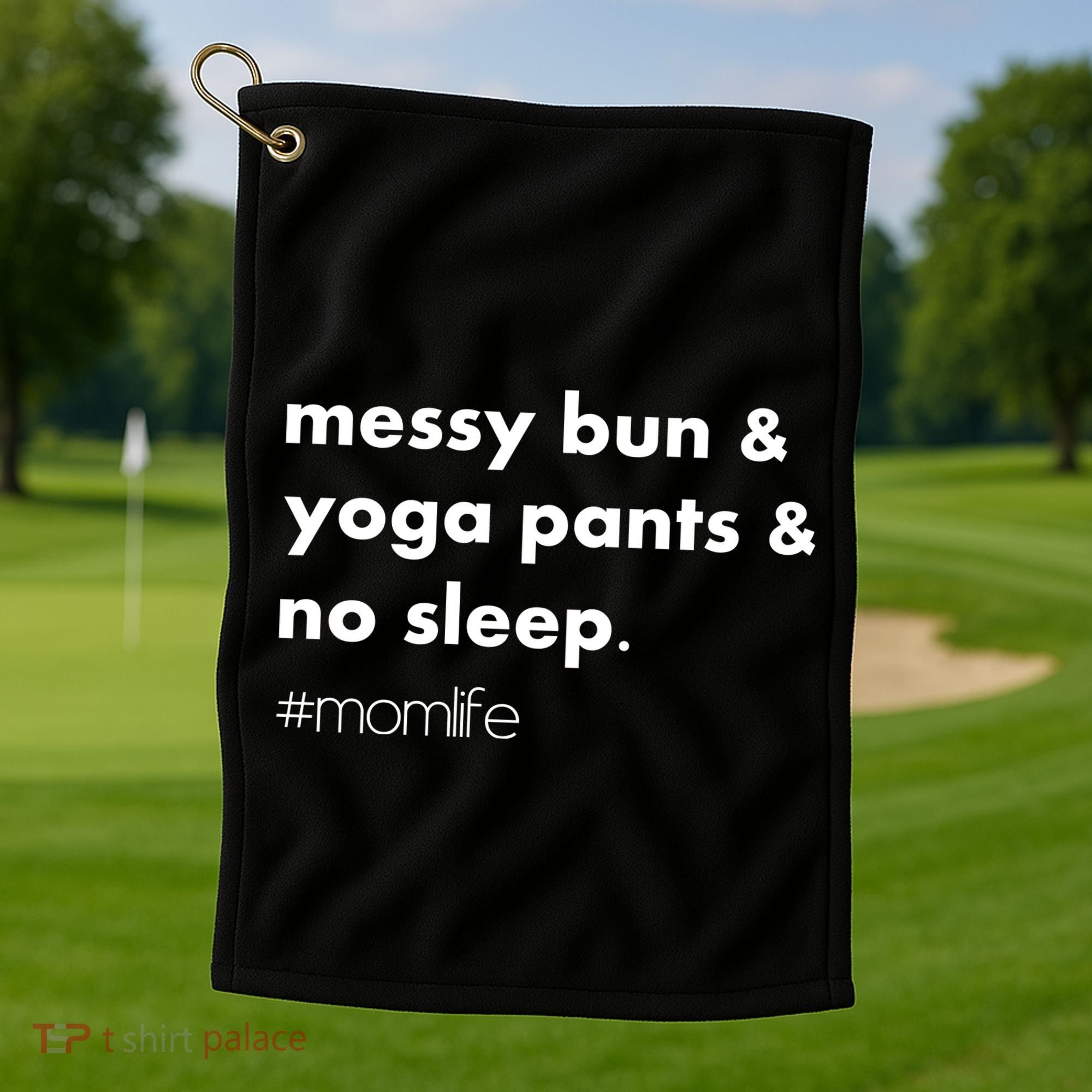 Messy Bun & Yoga Pants & No Sleep. #momlife Golf Towel