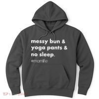 Messy Bun & Yoga Pants & No Sleep. #momlife Hoodie thumb 0