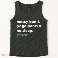 Messy Bun & Yoga Pants & No Sleep. #momlife Tank Top thumb 2