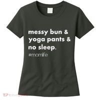 Messy Bun & Yoga Pants & No Sleep. #momlife Women's T-Shirt thumb 0