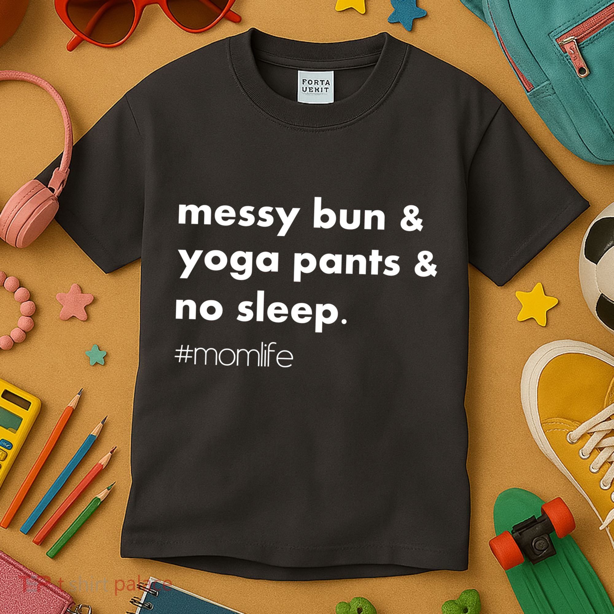Messy Bun & Yoga Pants & No Sleep. #momlife Kids T-Shirt