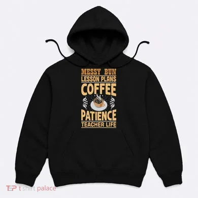 Messy Bun Lesson Plans Funny Teacher Hoodie