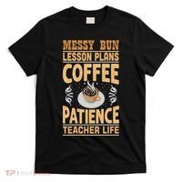 Messy Bun Lesson Plans Funny Teacher T-Shirt thumb 0