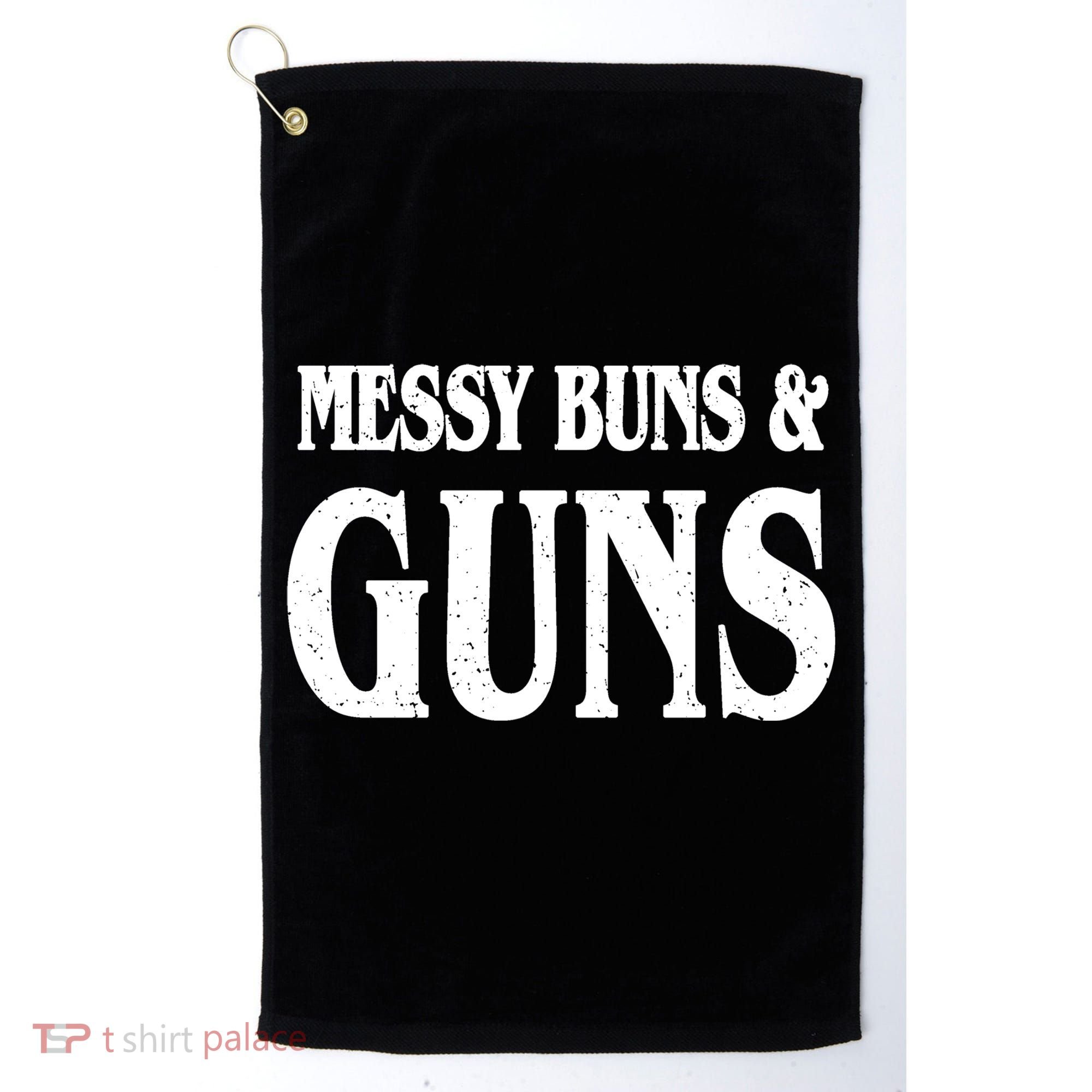 Messy Buns And Guns Golf Towel