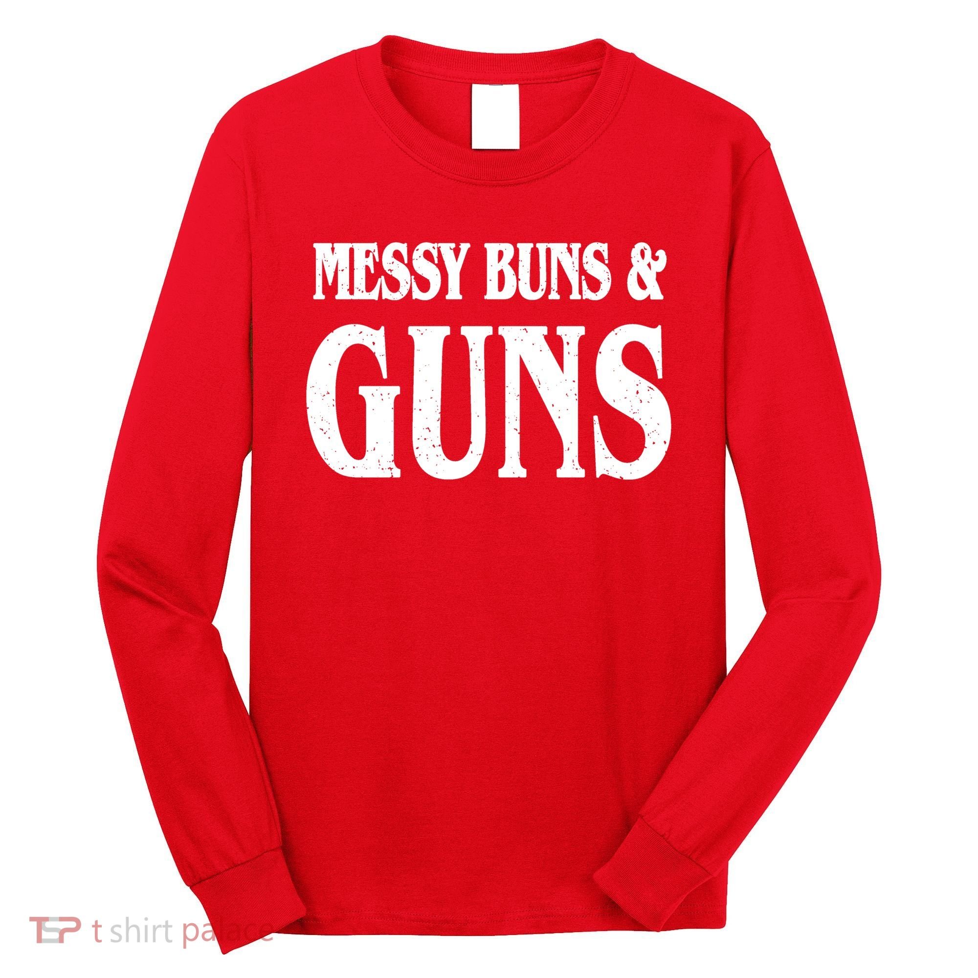 Messy Buns And Guns Long Sleeve Shirt