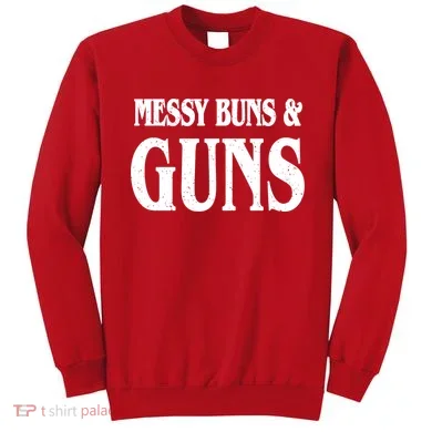 Messy Buns And Guns Sweatshirt