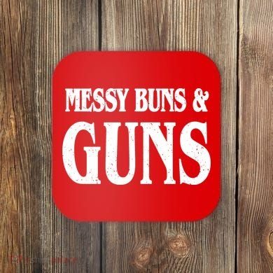 Messy Buns And Guns Coaster