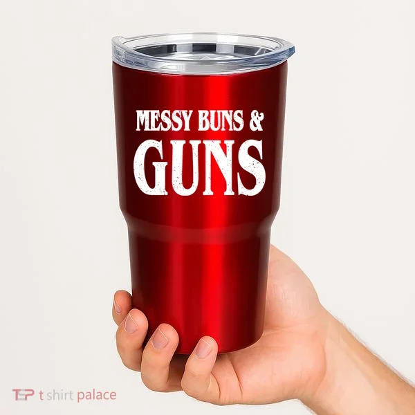 Messy Buns And Guns Tumbler