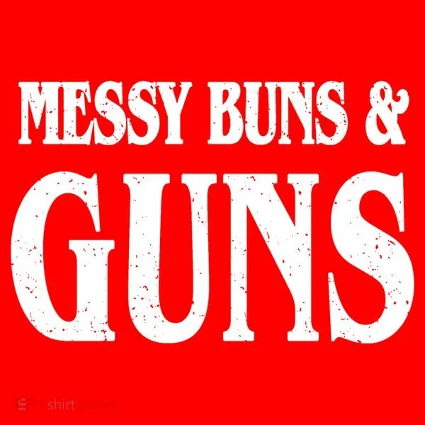 Messy Buns And Guns Tumbler