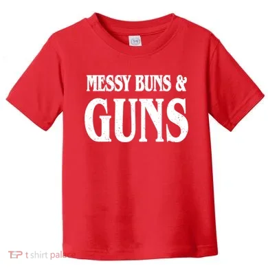 Messy Buns And Guns Toddler T-Shirt