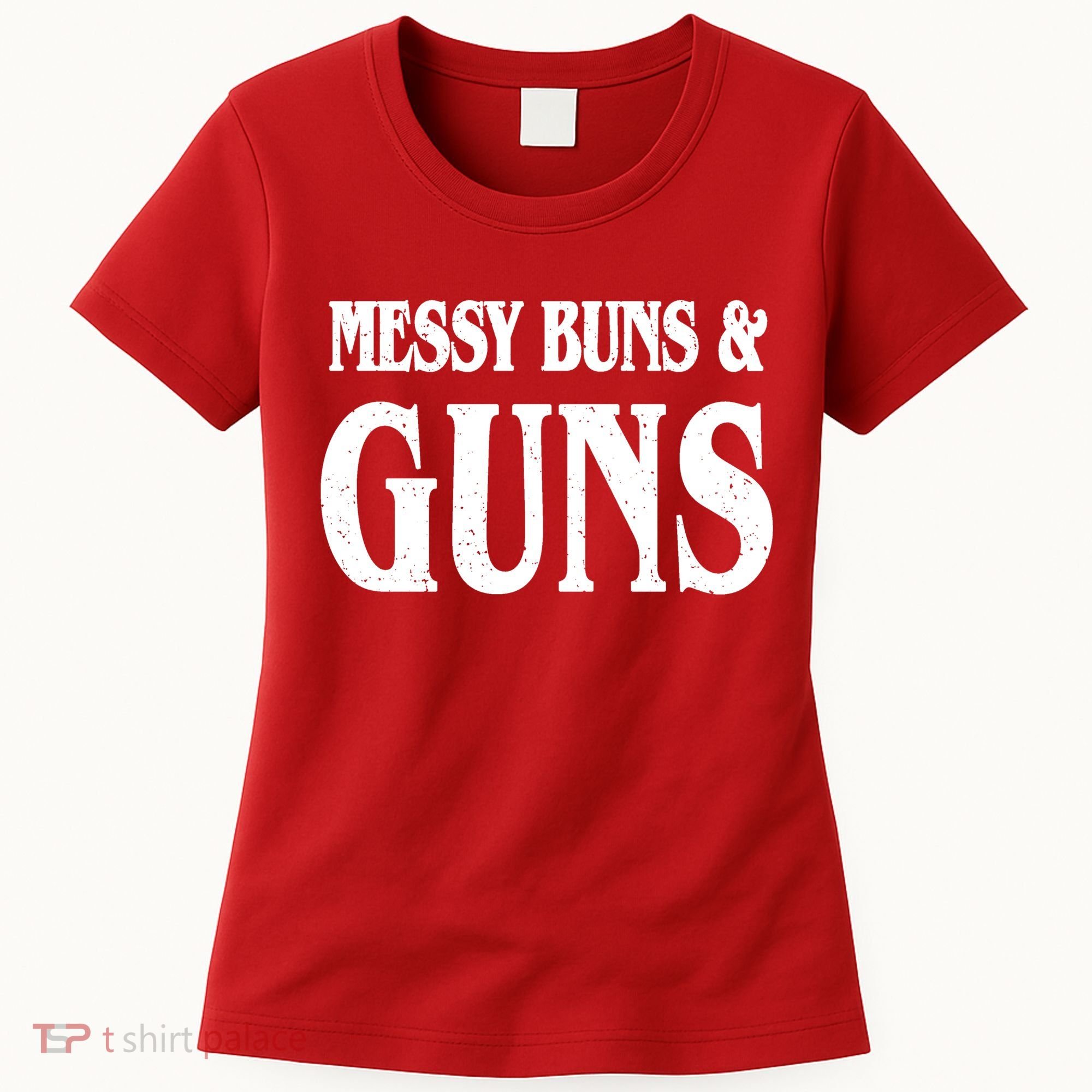 Messy Buns And Guns Women's T-Shirt