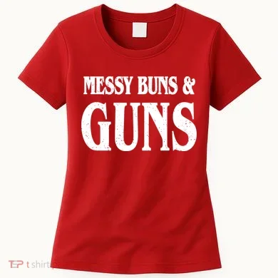 Messy Buns And Guns Women's T-Shirt