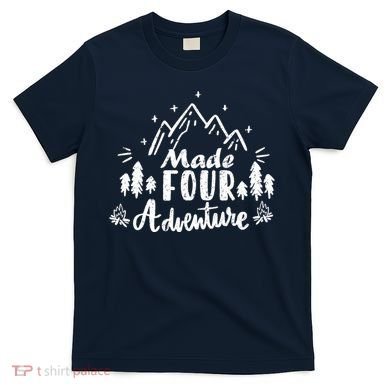Made Four Adventure 4th Birthday Party Camping Theme T-Shirt