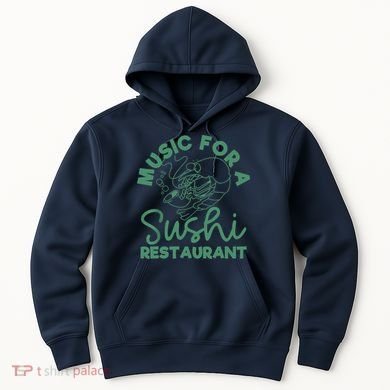 Music For A Sushi Restaurant Hoodie
