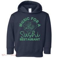 Music For A Sushi Restaurant Toddler Hoodie thumb 0