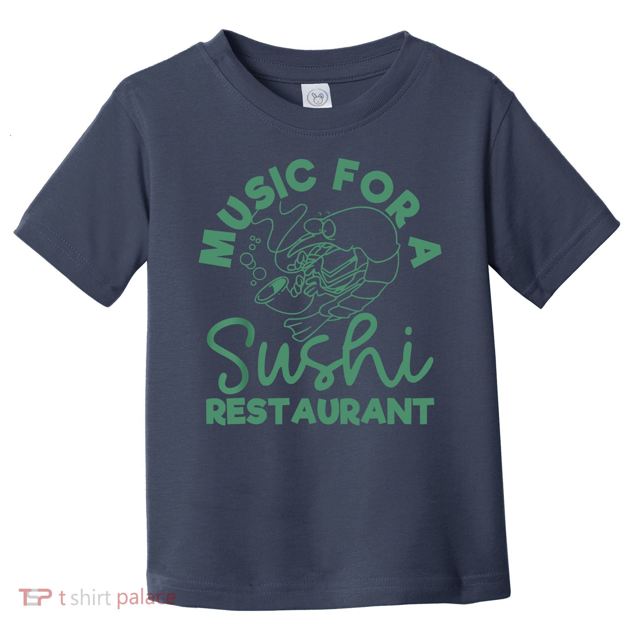 Music For A Sushi Restaurant Toddler T-Shirt