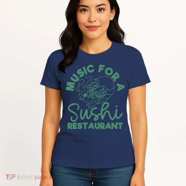 Music For A Sushi Restaurant Women's T-Shirt