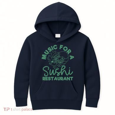 Music For A Sushi Restaurant Kids Hoodie