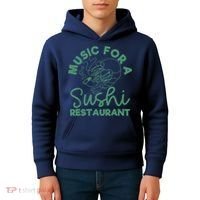 Music For A Sushi Restaurant Kids Hoodie thumb 4
