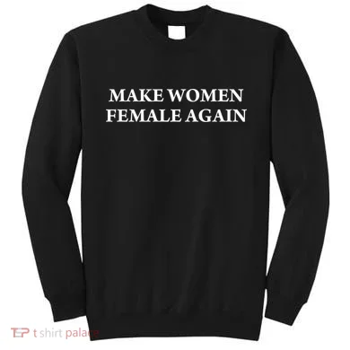 Make Female Again Sweatshirt
