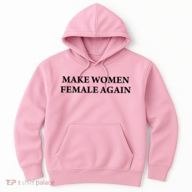 Make Female Again Hoodie