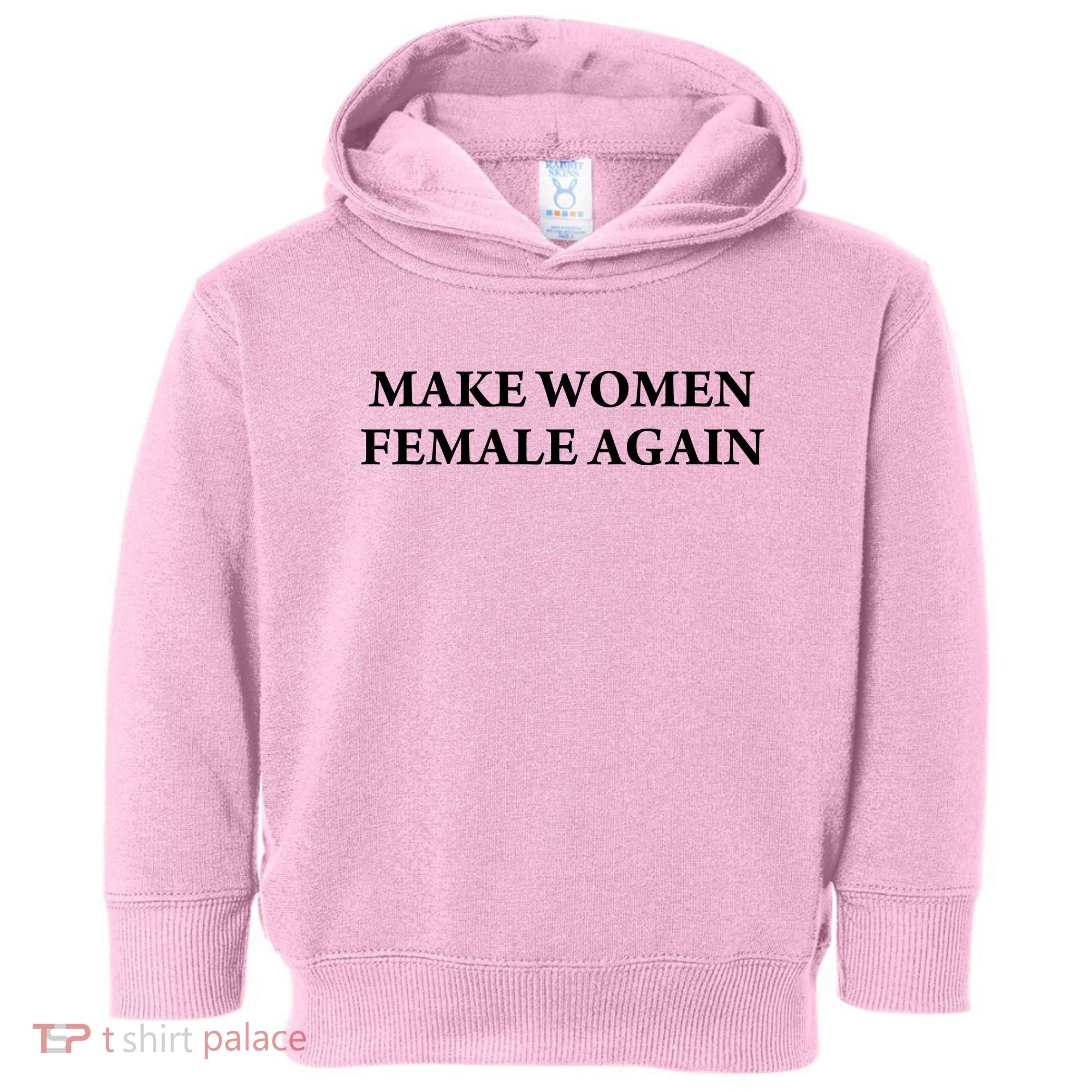 Make Female Again Toddler Hoodie