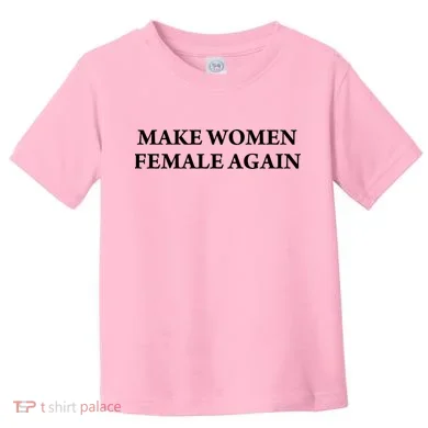 Make Female Again Toddler T-Shirt