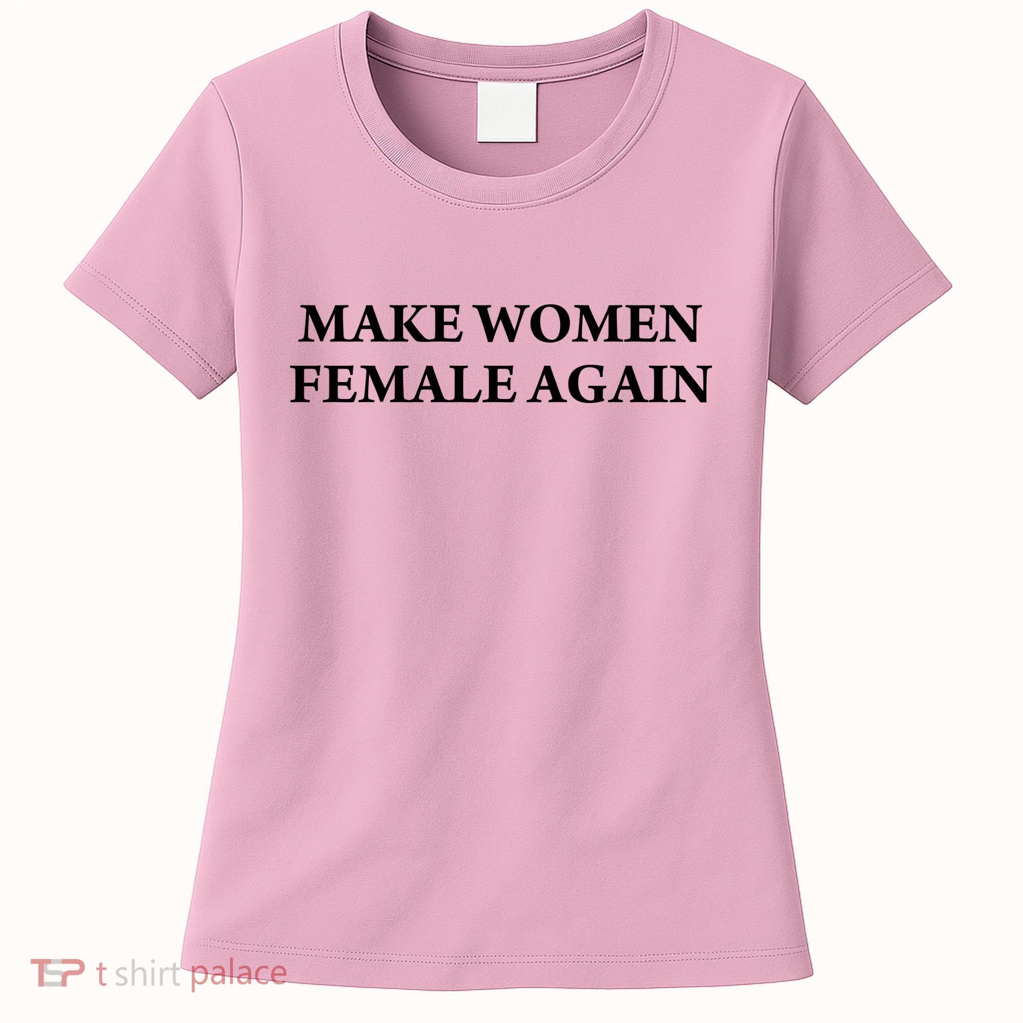 Make Female Again Women's T-Shirt
