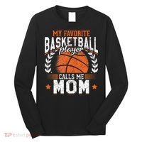 My Favorite Basketball Player Calls Me Mom Basketball Long Sleeve Shirt thumb 0