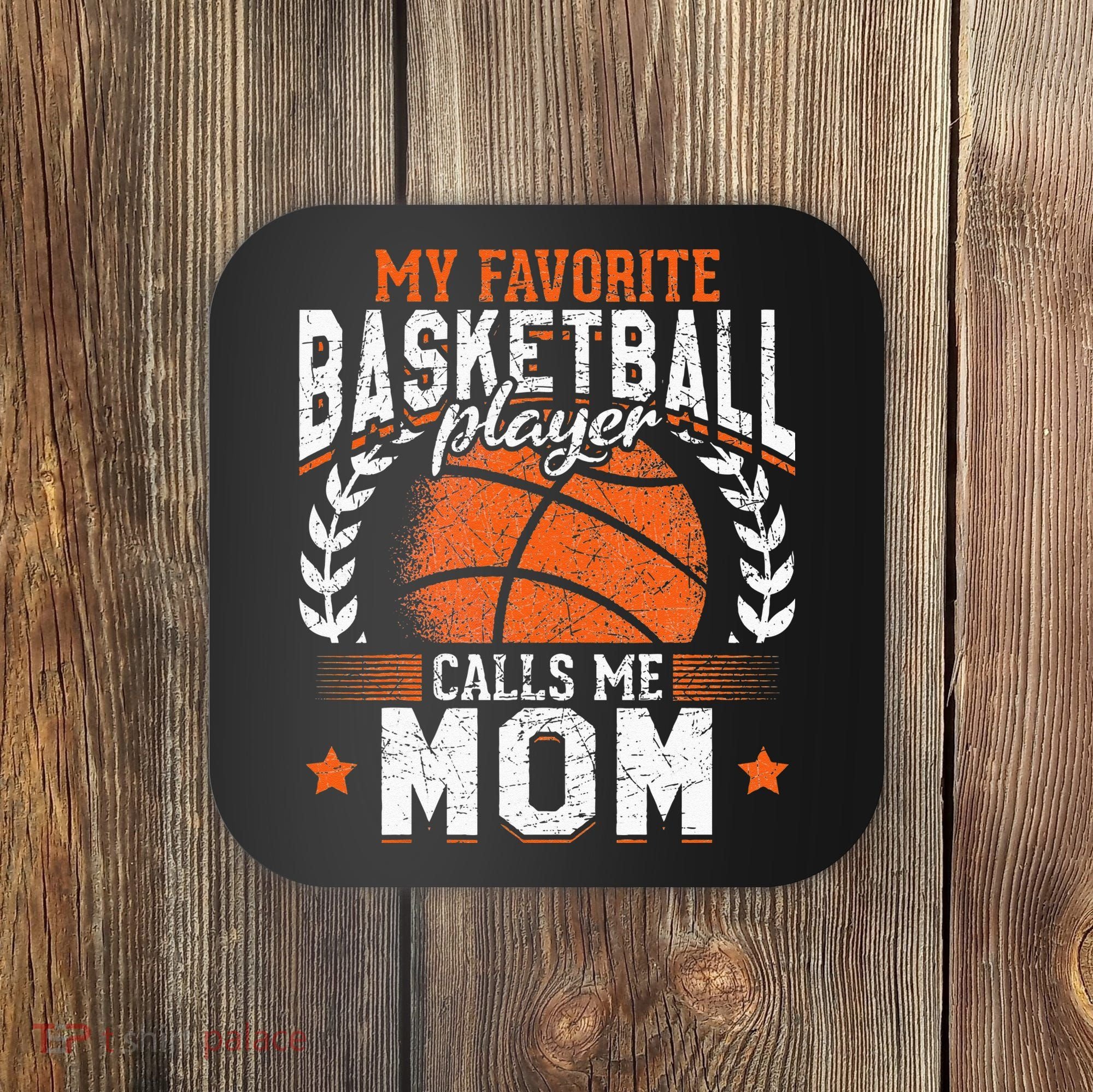 My Favorite Basketball Player Calls Me Mom Basketball Coaster