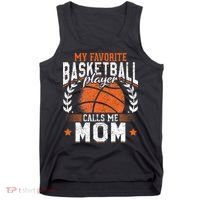 My Favorite Basketball Player Calls Me Mom Basketball Tank Top thumb 0