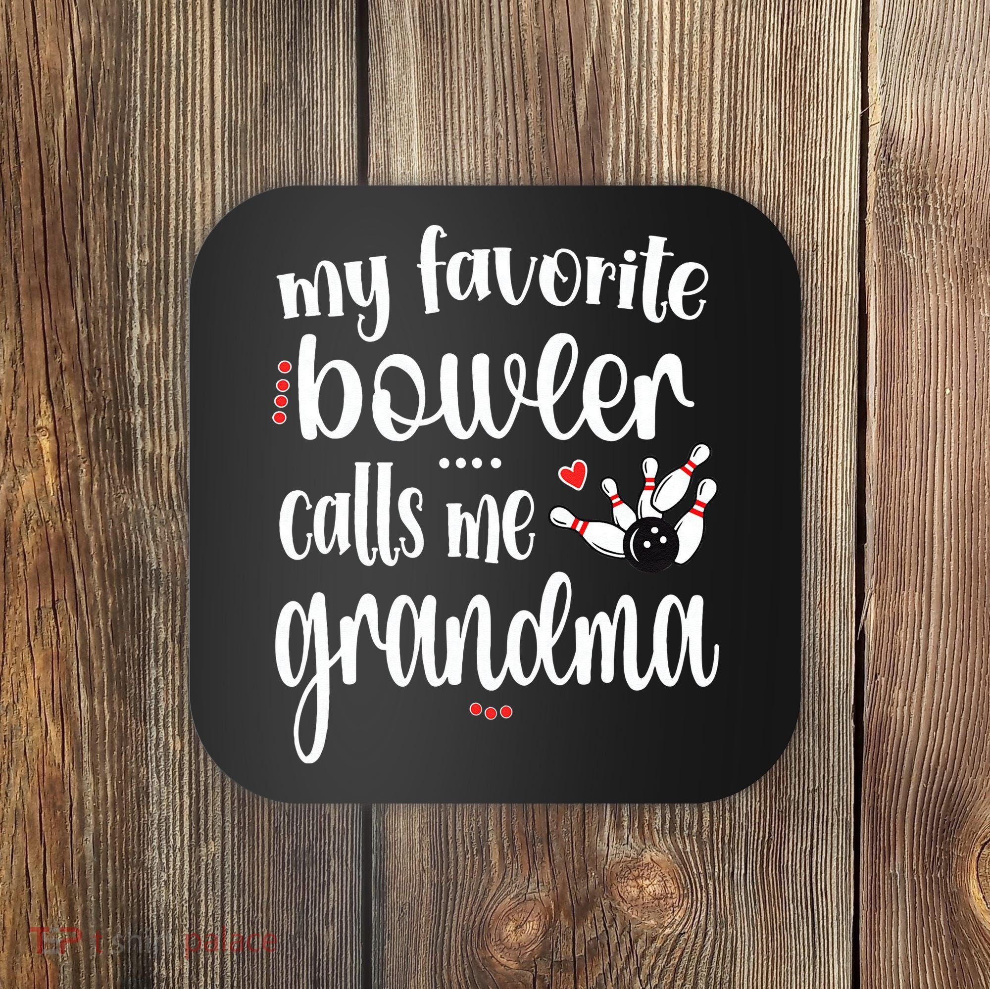 My Favorite Bowler Calls Me Bowling Grandma Coaster