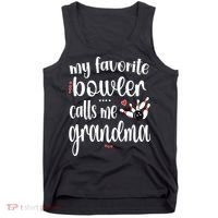 My Favorite Bowler Calls Me Bowling Grandma Tank Top thumb 0