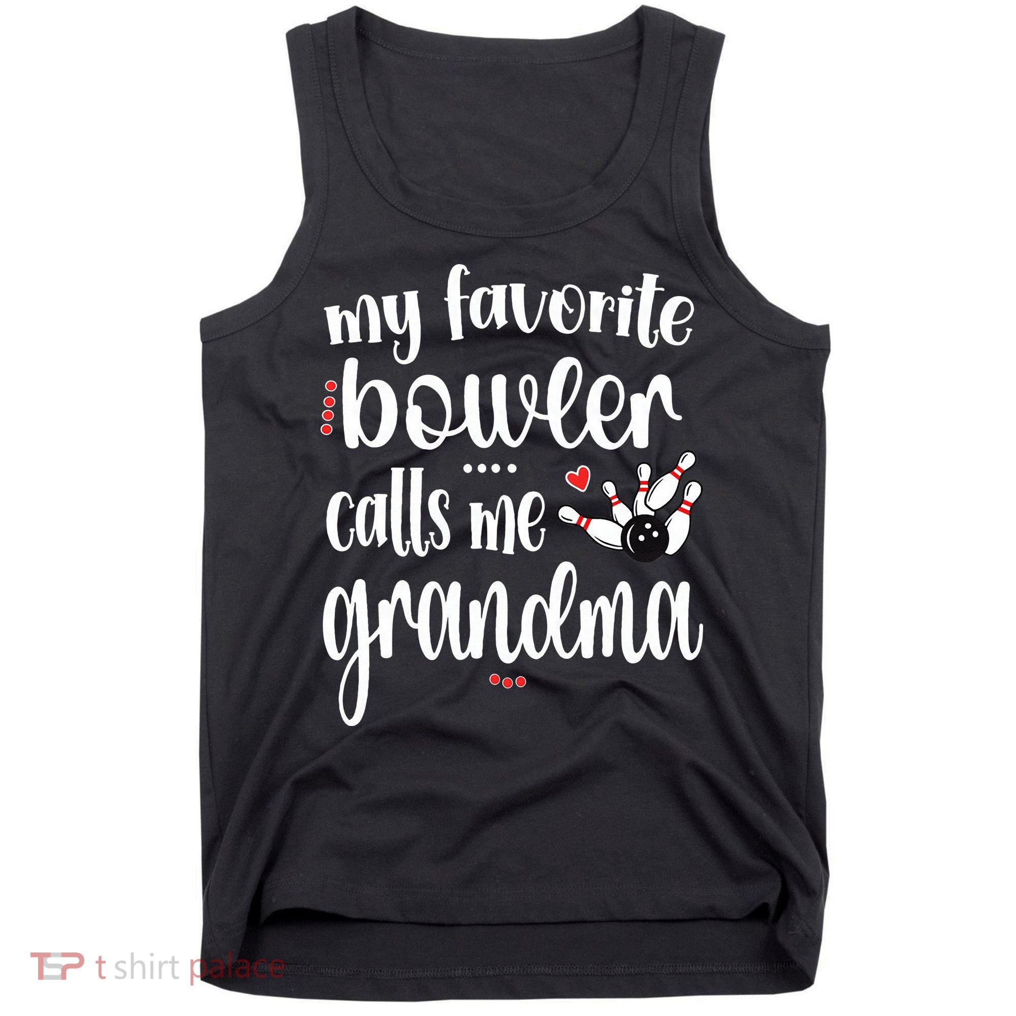 My Favorite Bowler Calls Me Bowling Grandma Tank Top