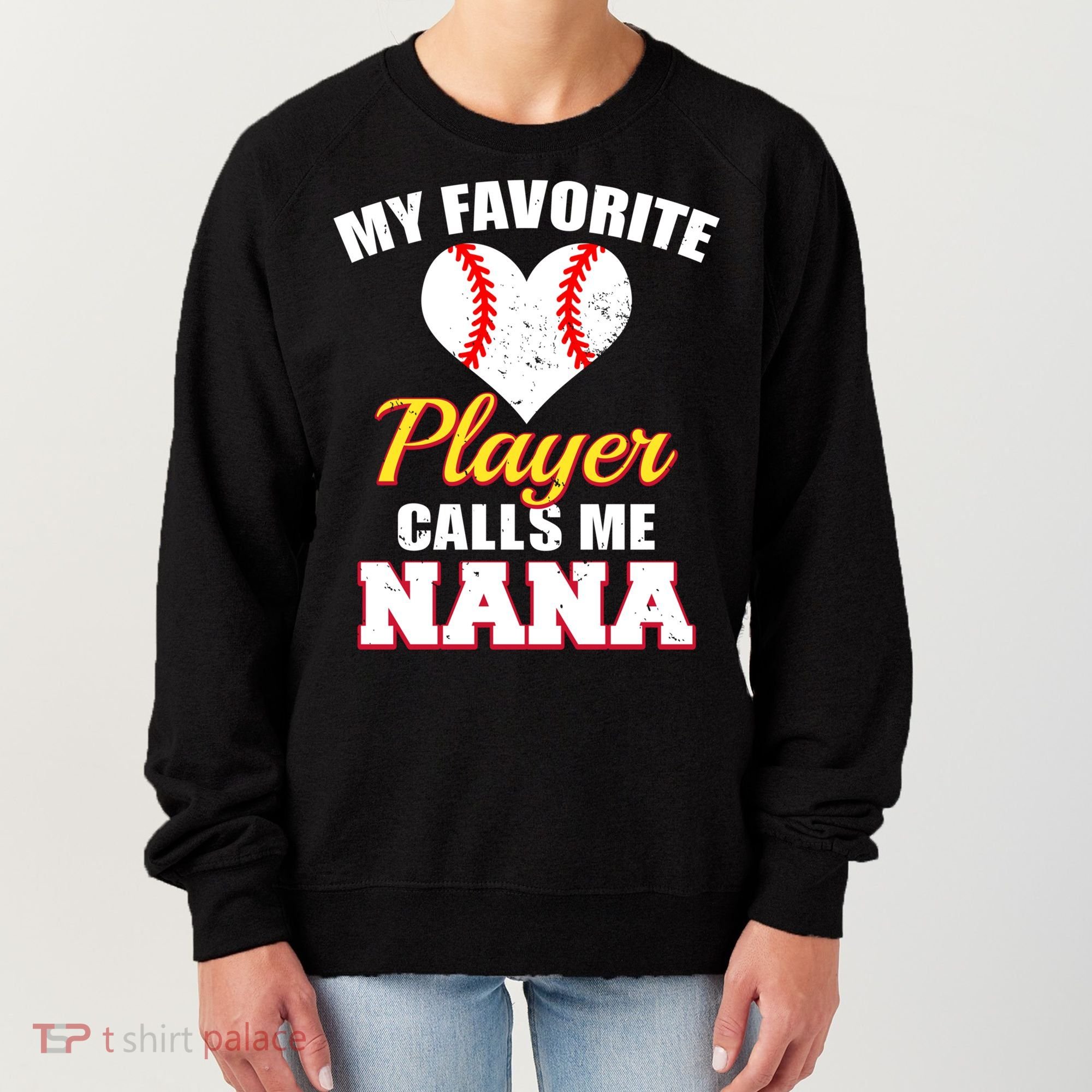 My Favorite Baseball Player Calls Me Nana Gift Women's Sweatshirt