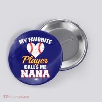My Favorite Baseball Player Calls Me Nana Gift Button thumb 0