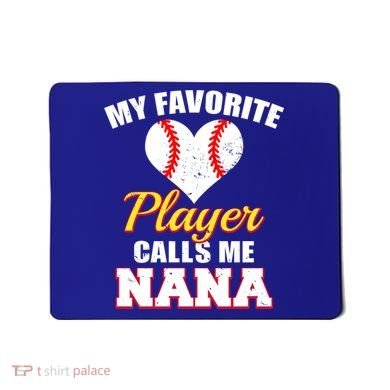 My Favorite Baseball Player Calls Me Nana Gift Mousepad