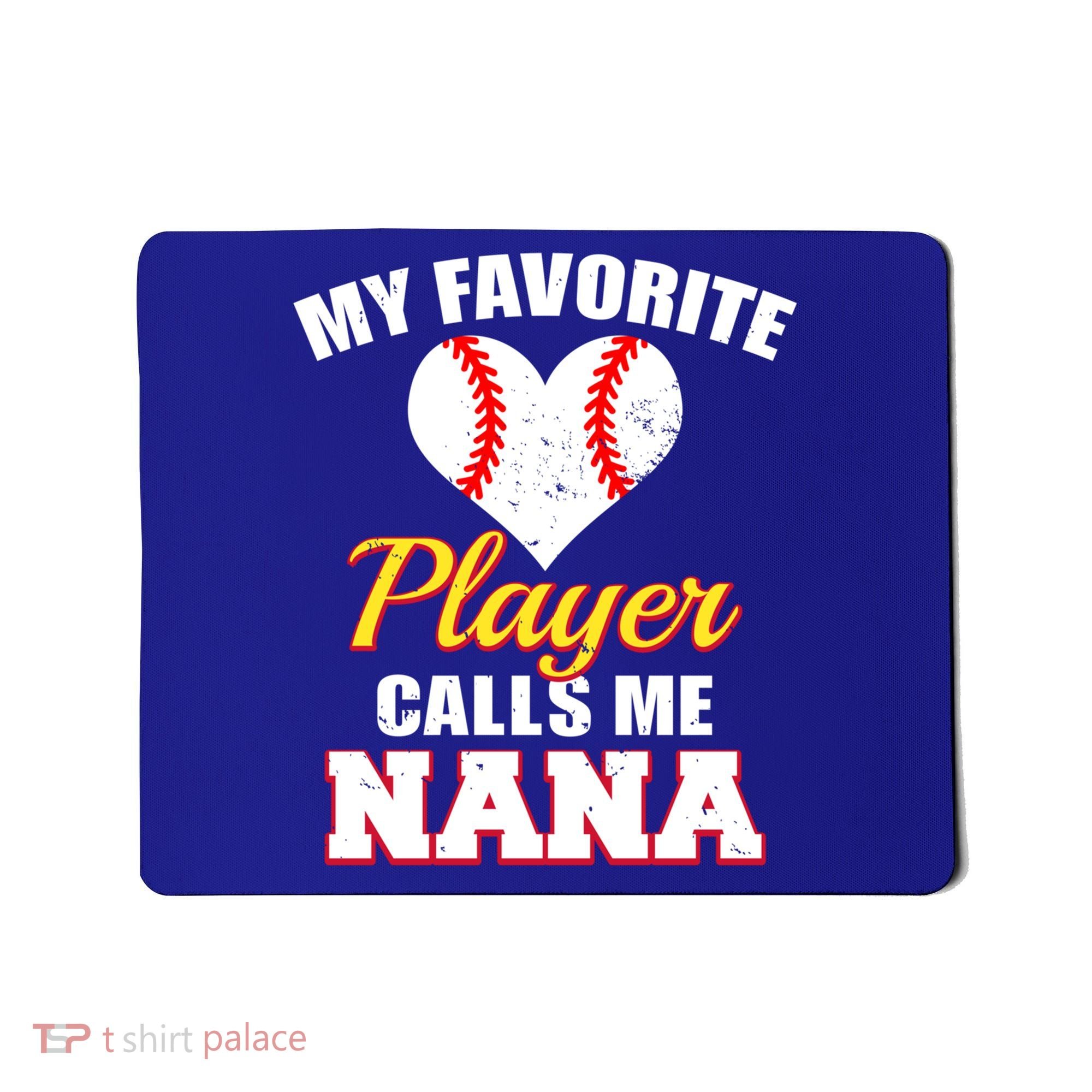 My Favorite Baseball Player Calls Me Nana Gift Mousepad