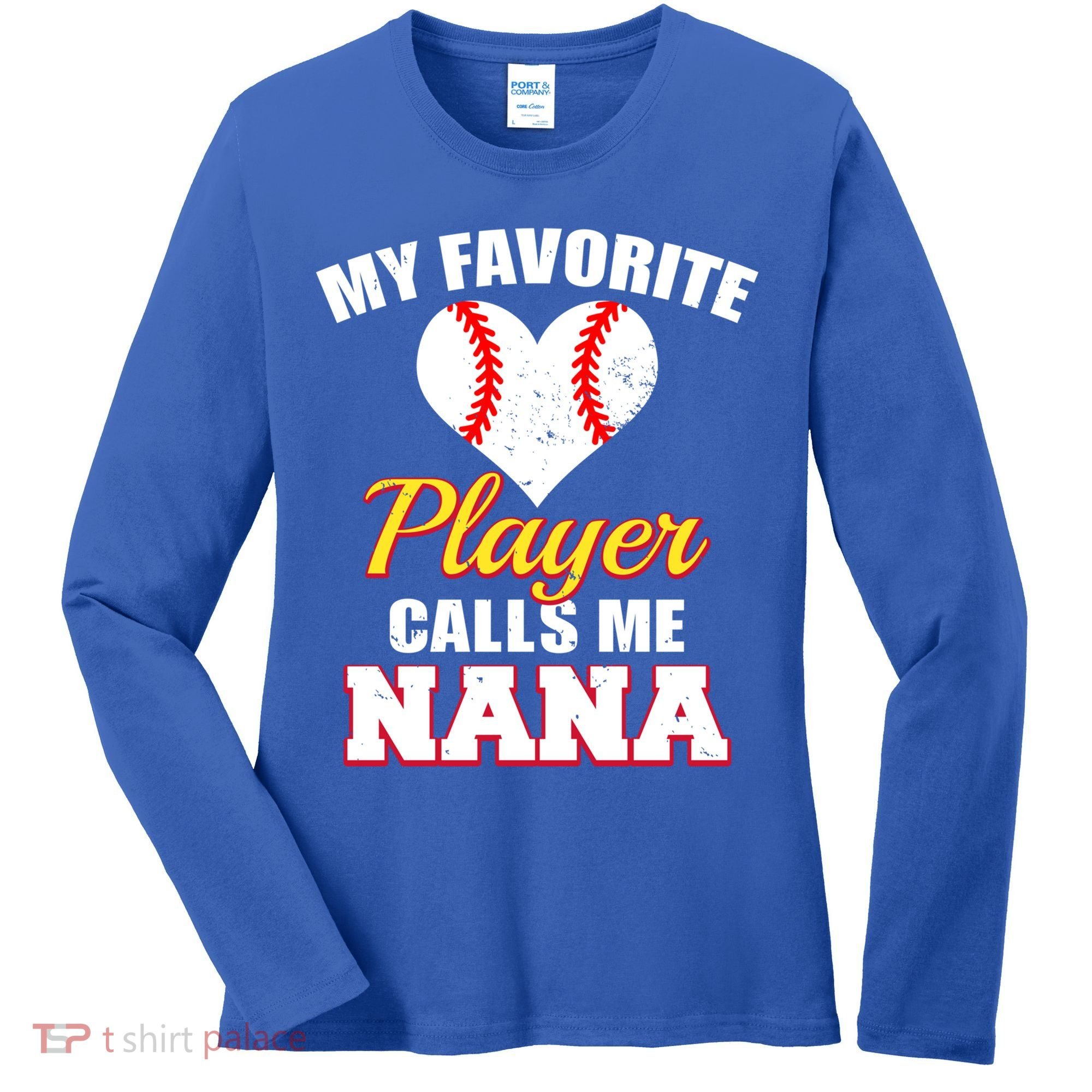 My Favorite Baseball Player Calls Me Nana Gift Women's Long Sleeve Shirt