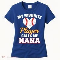 My Favorite Baseball Player Calls Me Nana Gift Women's T-Shirt thumb 0
