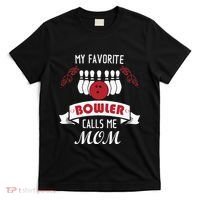 My Favorite Bowler Calls Me Mom Proud Bowling Mom T-Shirt thumb 0