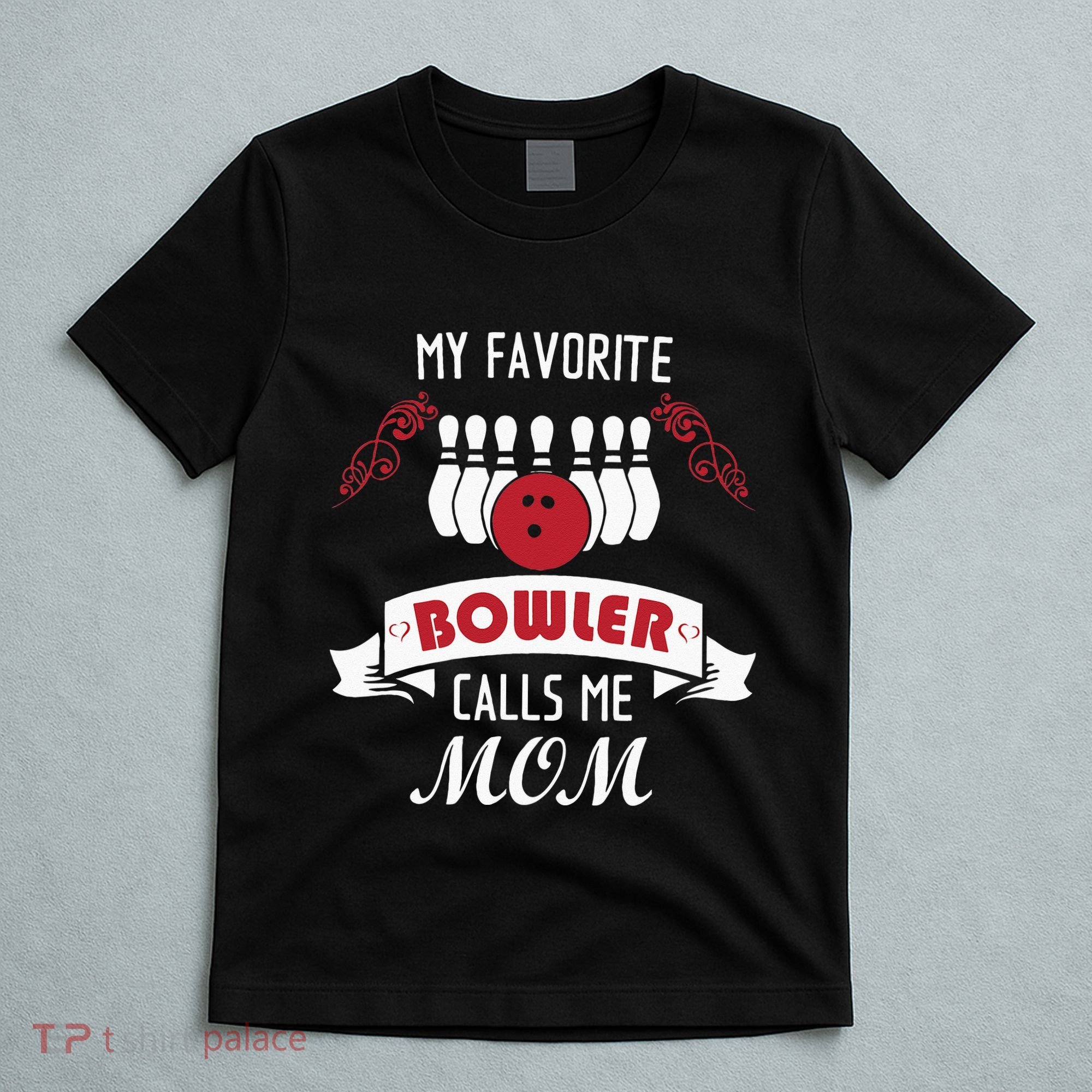 My Favorite Bowler Calls Me Mom Proud Bowling Mom T-Shirt