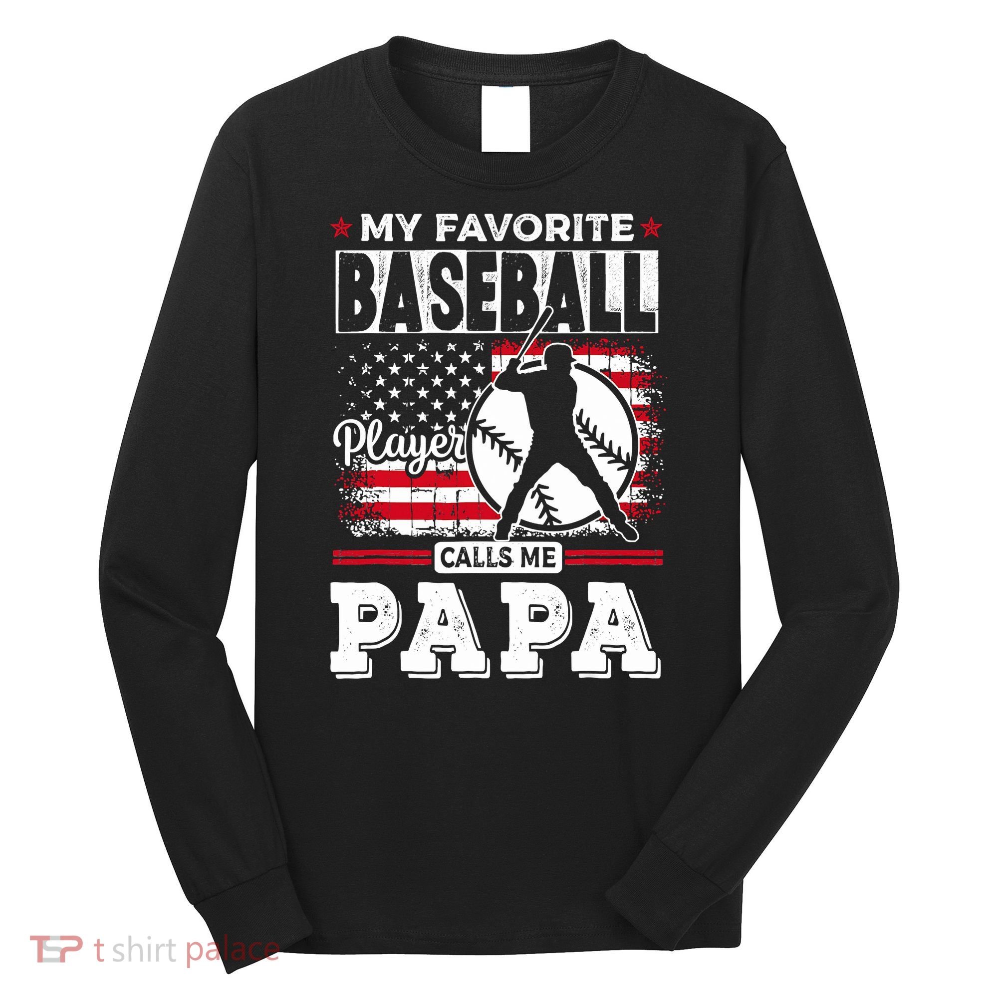 Mens Favorite Baseball Player Calls Me Papa US Flag Father_s Long Sleeve Shirt