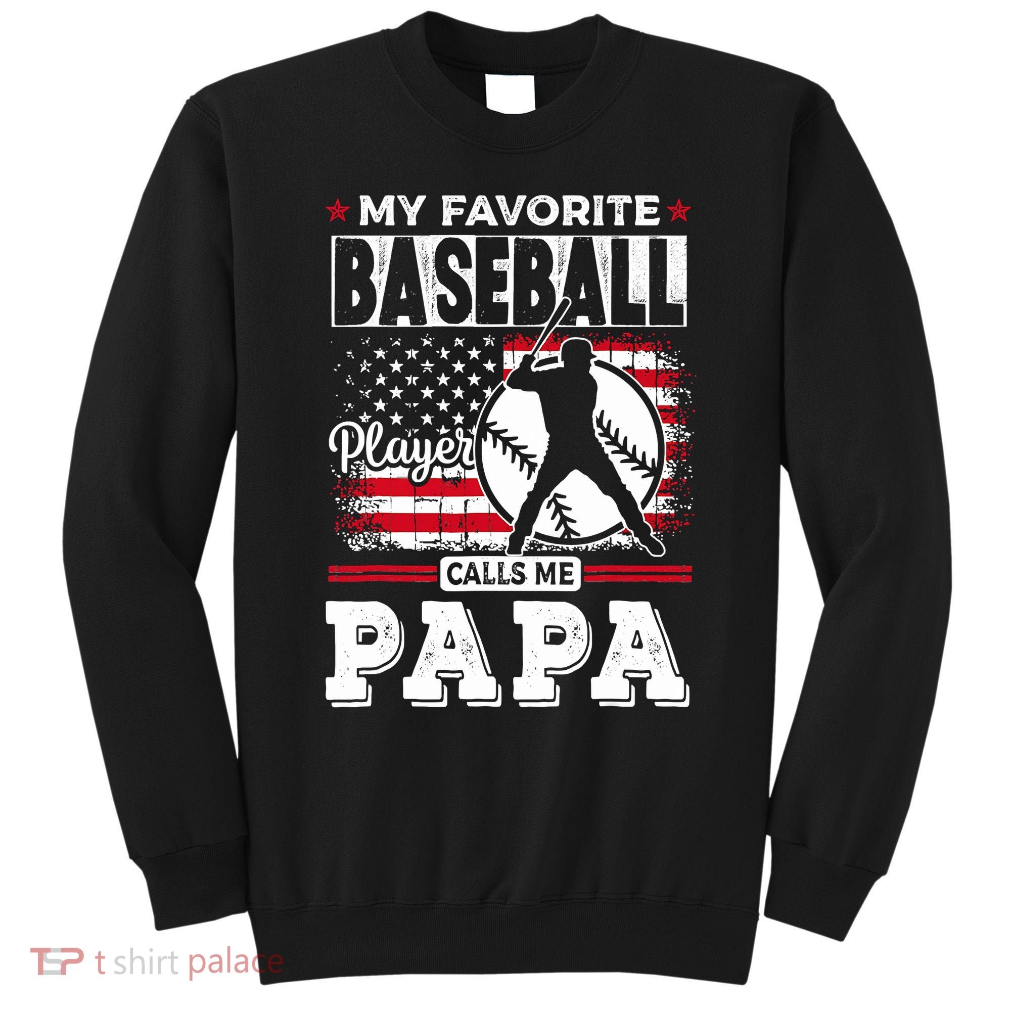 Mens Favorite Baseball Player Calls Me Papa US Flag Father_s Sweatshirt